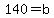 140=b