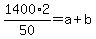 1400%2A2%2F50+=+a%2Bb+
