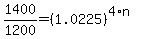 1400%2F1200=%281.0225%29%5E%284%2An%29