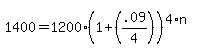1400=1200%2A%281%2B%28.09%2F4%29%29%5E%284%2An%29