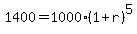 1400+=+1000%2A%281+%2B+r%29%5E5