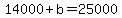 14000%2Bb=25000