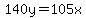 140y=105x