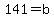 141+=+b