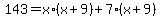 143+=+x%2A%28x%2B9%29%2B7%2A%28x%2B9%29