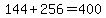 144%2B256=400