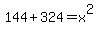 144%2B324=x%5E2