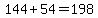 144%2B54=198