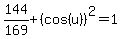144%2F169%2B%28cos%28u%29%29%5E2=1