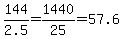 144%2F2.5=1440%2F25=57.6