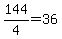 144%2F4=36