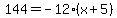 144=-12%28x%2B5%29