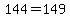 144=149