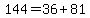 144=36%2B81
