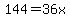 144=36x