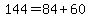 144=84%2B60
