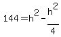 144=h%5E2-h%5E2%2F4
