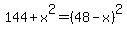 144+%2B+x%5E2+=+%2848-x%29%5E2