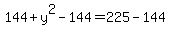 144+%2B+y%5E2+-+144+=+225+-+144+