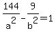 144+%2F+a%5E2+-+9+%2F+b%5E2+=+1
