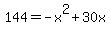 144+=+-x%5E2+%2B+30x