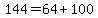 144+=+64%2B100