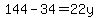 144-34=22y