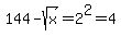 144-sqrt%28x%29=2%5E2=4