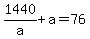 1440%2Fa+%2B+a+=+76