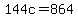 144c=864