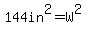 144in%5E2=W%5E2