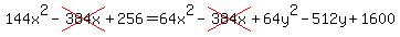 144x%5E2-cross%28384x%29%2B256=64x%5E2-cross%28384x%29%2B64y%5E2-512y%2B1600