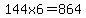 144x6=864