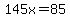 145x=85