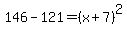 146-121=%28x%2B7%29%5E2
