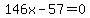 146x-57=0