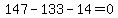 147-133-14=0