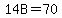 14B=70