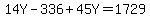 14Y-336%2B45Y=1729