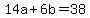 14a%2B6b+=+38