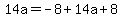 14a=-8%2B14a%2B8