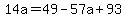 14a=49-57a%2B93