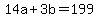 14a+%2B+3b+=+199