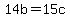14b=15c