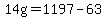 14g=1197-63