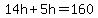 14h%2B5h=160