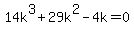 14k%5E3+%2B+29k%5E2+-+4k+=+0
