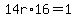 14r%2A16=1