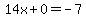 14x%2B0=-7