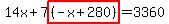 14x%2B7highlight%28%28-x%2B280%29%29=3360
